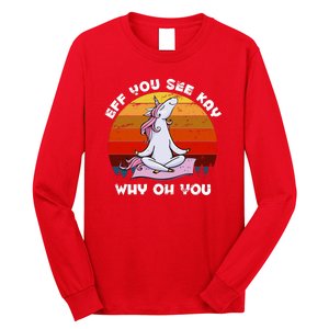 EFF You See Kay Why Oh You Funny Yoga Unicorn Long Sleeve Shirt