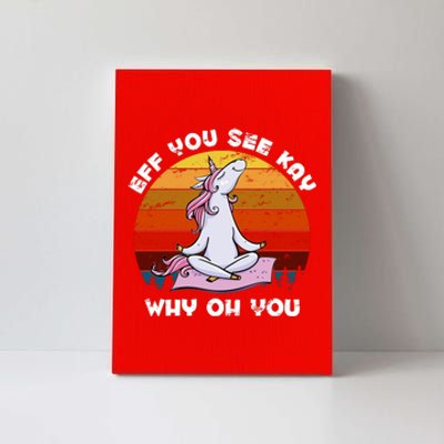 EFF You See Kay Why Oh You Funny Yoga Unicorn Canvas