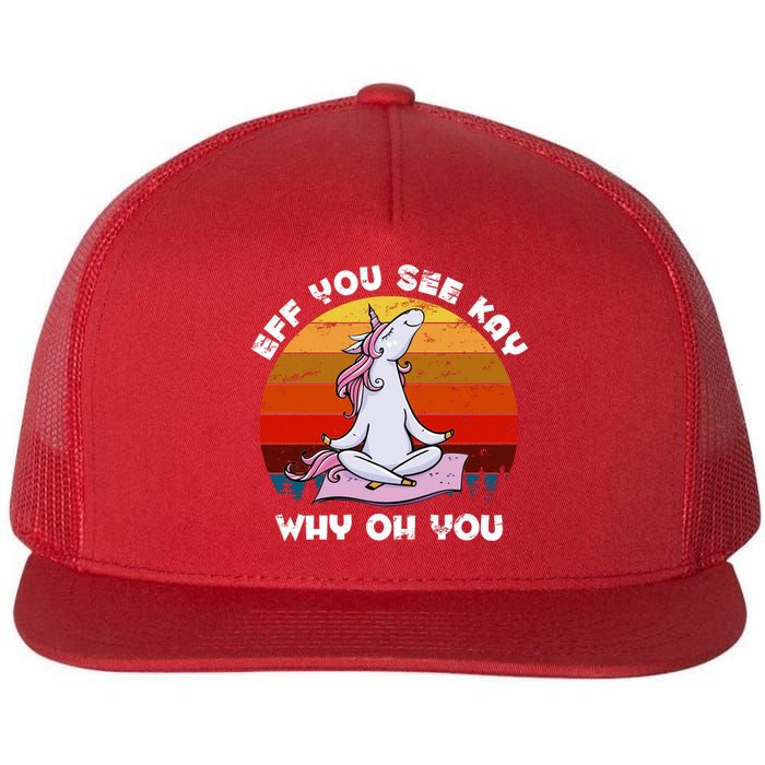 EFF You See Kay Why Oh You Funny Yoga Unicorn Flat Bill Trucker Hat