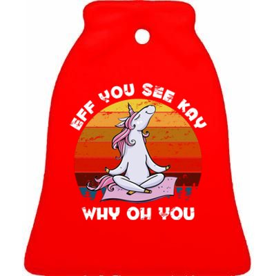 EFF You See Kay Why Oh You Funny Yoga Unicorn Ceramic Bell Ornament