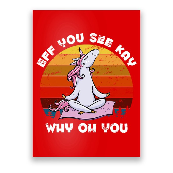 EFF You See Kay Why Oh You Funny Yoga Unicorn Poster