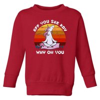 EFF You See Kay Why Oh You Funny Yoga Unicorn Toddler Sweatshirt