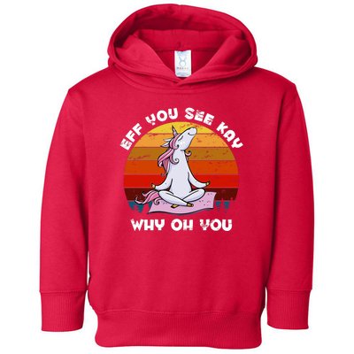 EFF You See Kay Why Oh You Funny Yoga Unicorn Toddler Hoodie