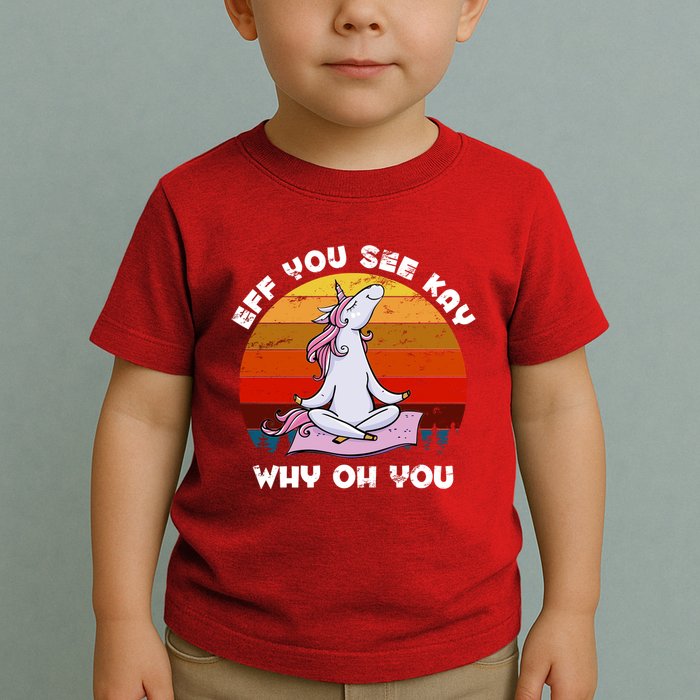 EFF You See Kay Why Oh You Funny Yoga Unicorn Toddler T-Shirt