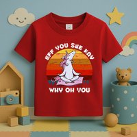 EFF You See Kay Why Oh You Funny Yoga Unicorn Toddler T-Shirt