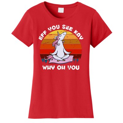 EFF You See Kay Why Oh You Funny Yoga Unicorn Women's T-Shirt