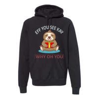 Eff You See Kay Why Oh You Premium Hoodie