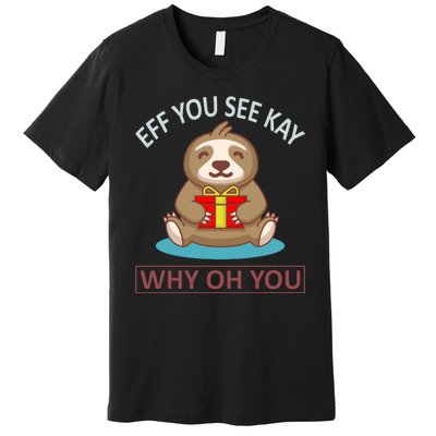 Eff You See Kay Why Oh You Premium T-Shirt