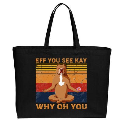 Eff You See Kay Why Oh You Funny Pitbull Dog Yoga Vintage Cotton Canvas Jumbo Tote