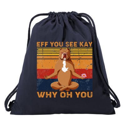 Eff You See Kay Why Oh You Funny Pitbull Dog Yoga Vintage Drawstring Bag