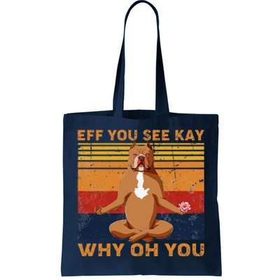 Eff You See Kay Why Oh You Funny Pitbull Dog Yoga Vintage Tote Bag