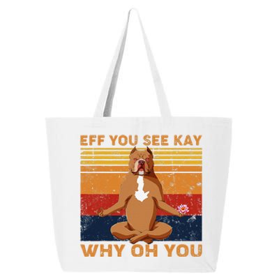 Eff You See Kay Why Oh You Funny Pitbull Dog Yoga Vintage 25L Jumbo Tote