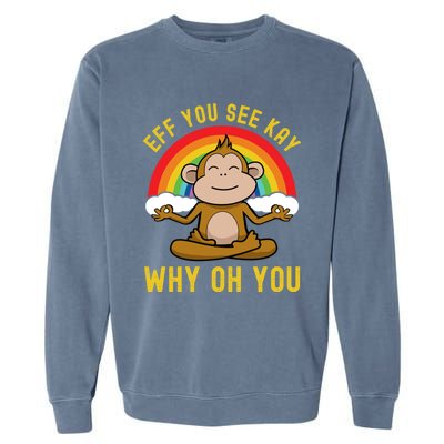 Eff You See Kay Why Oh You Funny Rainbow Monkey Yoga Lover Gift Garment-Dyed Sweatshirt