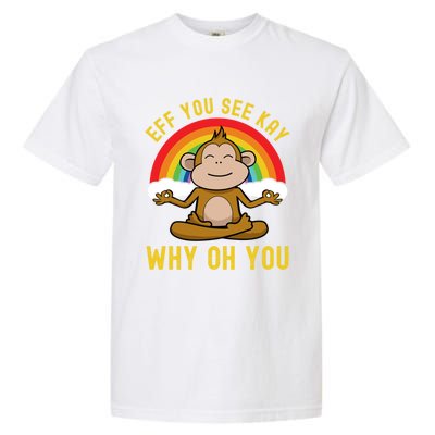 Eff You See Kay Why Oh You Funny Rainbow Monkey Yoga Lover Gift Garment-Dyed Heavyweight T-Shirt