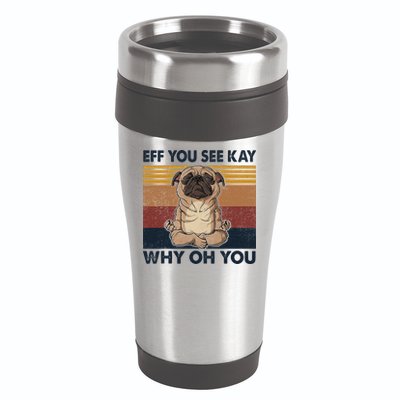 Eff You See Kay Why Oh You Pug Retro Vintage 16oz Travel Tumbler