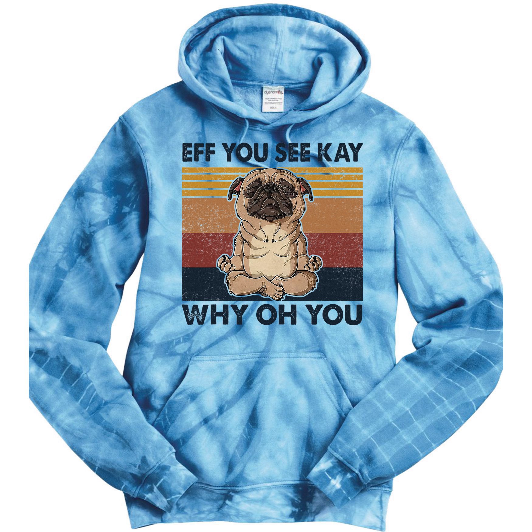 Eff You See Kay Why Oh You Pug Retro Vintage Tie Dye Hoodie