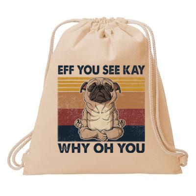 Eff You See Kay Why Oh You Pug Retro Vintage Drawstring Bag