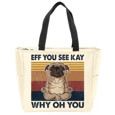 Eff You See Kay Why Oh You Pug Retro Vintage Zip Tote Bag