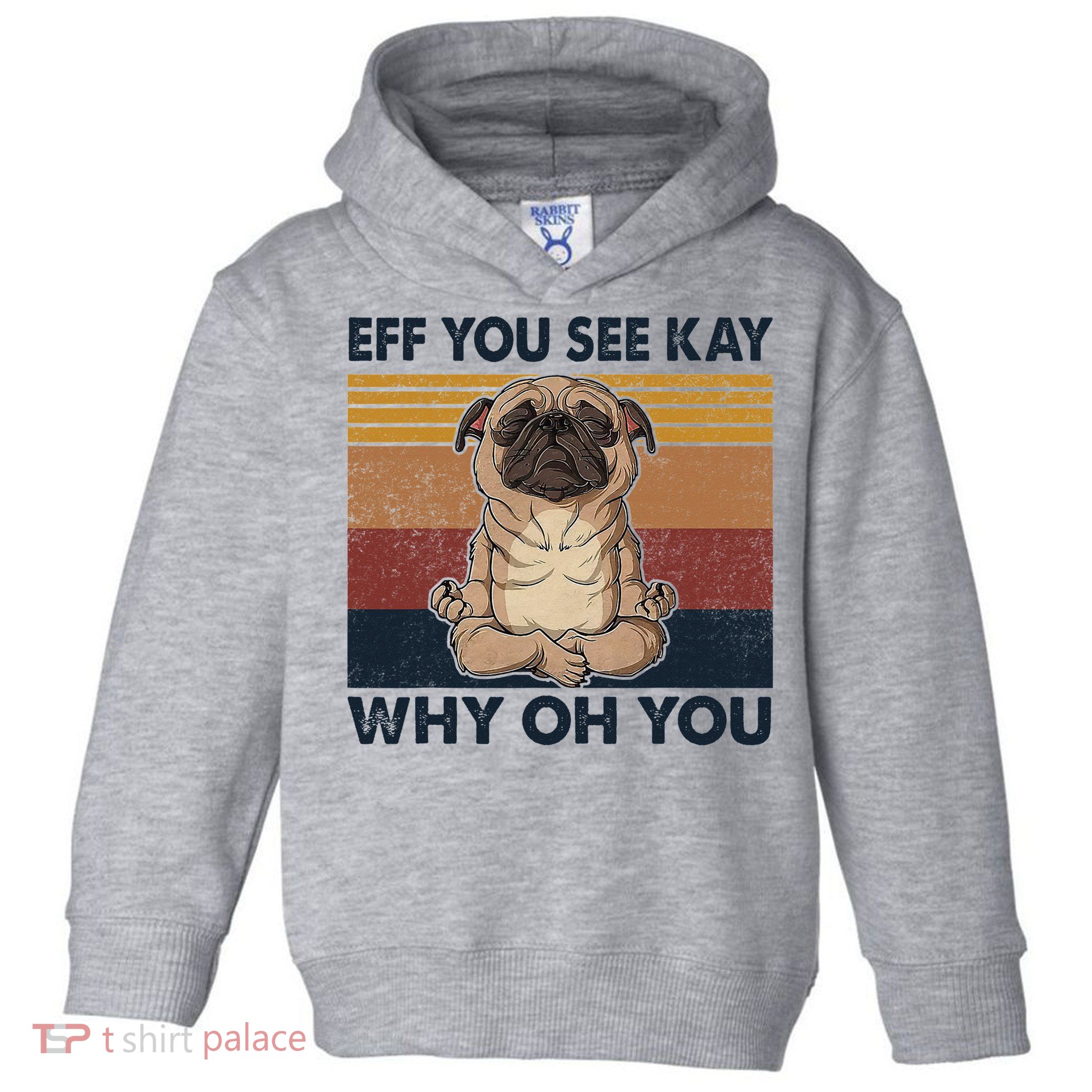 Eff You See Kay Why Oh You Pug Retro Vintage Toddler Hoodie