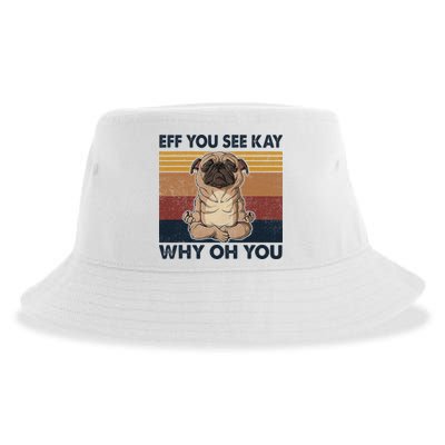 Eff You See Kay Why Oh You Pug Retro Vintage Sustainable Bucket Hat