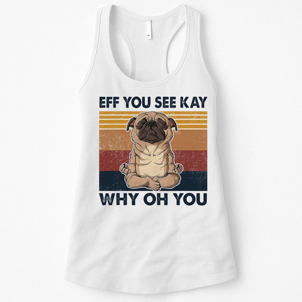 Eff You See Kay Why Oh You Pug Retro Vintage Womens Tank Top
