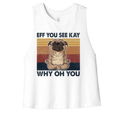 Eff You See Kay Why Oh You Pug Retro Vintage Women's Racerback Cropped Tank