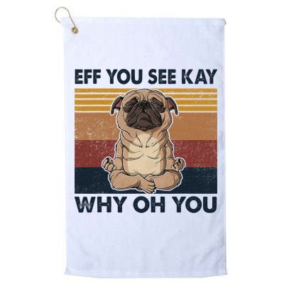 Eff You See Kay Why Oh You Pug Retro Vintage Golf Towel