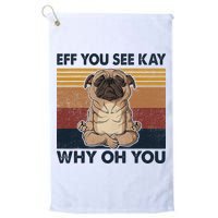 Eff You See Kay Why Oh You Pug Retro Vintage Golf Towel