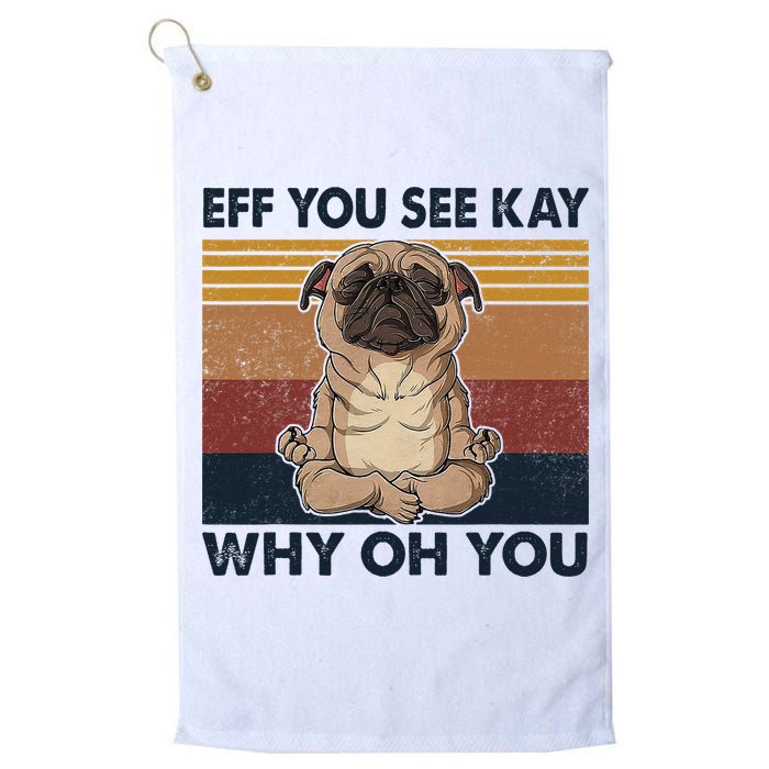 Eff You See Kay Why Oh You Pug Retro Vintage Golf Towel