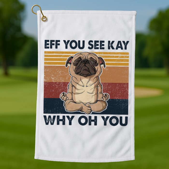 Eff You See Kay Why Oh You Pug Retro Vintage Golf Towel