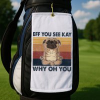 Eff You See Kay Why Oh You Pug Retro Vintage Golf Towel