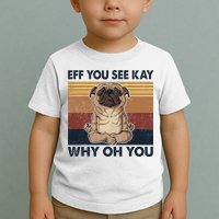 Eff You See Kay Why Oh You Pug Retro Vintage Toddler T-Shirt