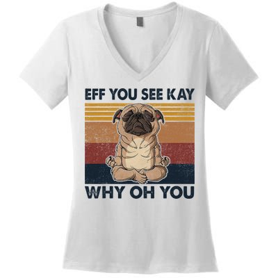 Eff You See Kay Why Oh You Pug Retro Vintage Women's V-Neck T-Shirt