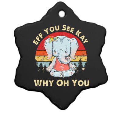 Eff You See Kay Why Oh You Funny Vintage Elephant Yoga Lover Ceramic Star Ornament