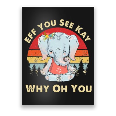 Eff You See Kay Why Oh You Funny Vintage Elephant Yoga Lover Poster