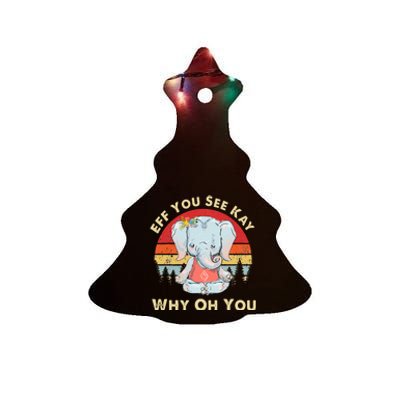 Eff You See Kay Why Oh You Funny Vintage Elephant Yoga Lover Ceramic Tree Ornament