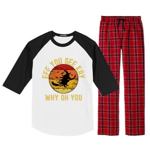 Eff You See Kay Why Oh You Funny Sarcastic Witch Broom Gift Raglan Sleeve Pajama Set