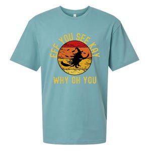 Eff You See Kay Why Oh You Funny Sarcastic Witch Broom Gift Sueded Cloud Jersey T-Shirt