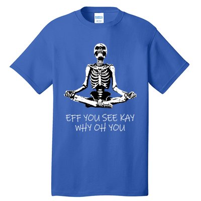 Eff You See Kay Why Oh You Skeleton Yoga Vintage Sunset Great Gift Tall T-Shirt