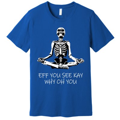 Eff You See Kay Why Oh You Skeleton Yoga Vintage Sunset Great Gift Premium T-Shirt