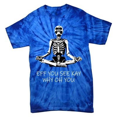 Eff You See Kay Why Oh You Skeleton Yoga Vintage Sunset Great Gift Tie-Dye T-Shirt