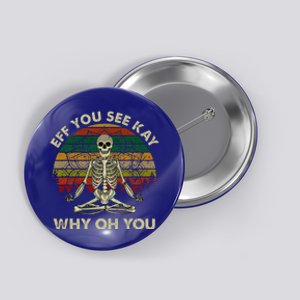 Eff You See Kay Why Oh Funny Skeleton Doing Yoga Button