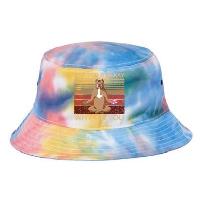 Eff You See Kay Why Oh You Funny Vintage Dog Yoga Tie Dye Newport Bucket Hat