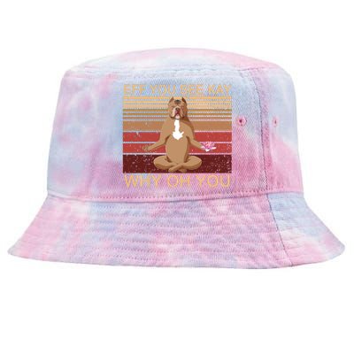 Eff You See Kay Why Oh You Funny Vintage Dog Yoga Tie-Dyed Bucket Hat