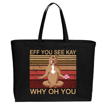 Eff You See Kay Why Oh You Funny Vintage Dog Yoga Cotton Canvas Jumbo Tote