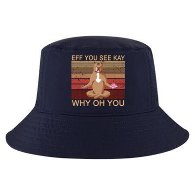 Eff You See Kay Why Oh You Funny Vintage Dog Yoga Cool Comfort Performance Bucket Hat