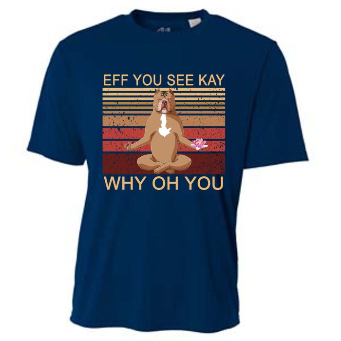 Eff You See Kay Why Oh You Funny Vintage Dog Yoga Cooling Performance Crew T-Shirt