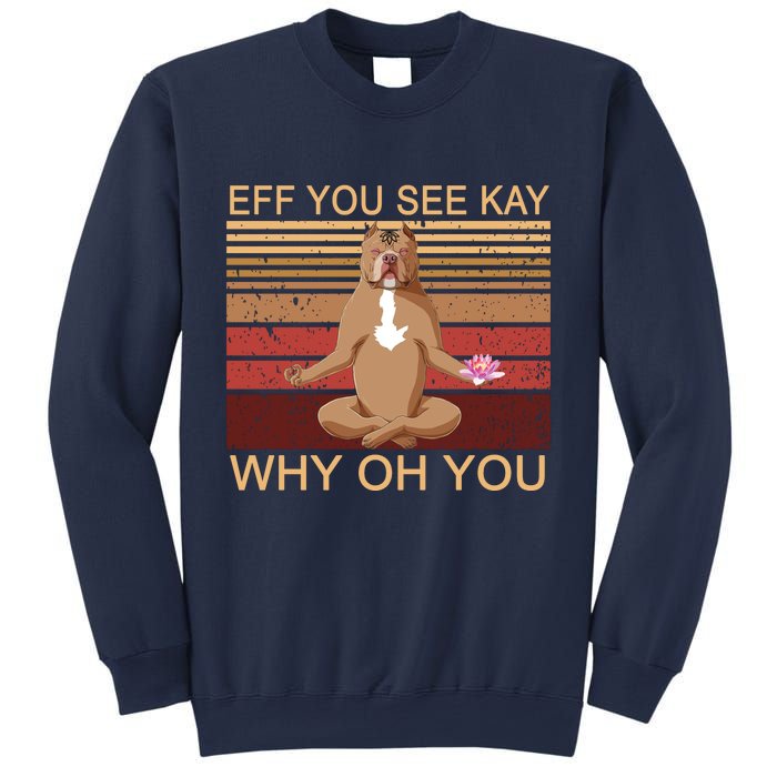 Eff You See Kay Why Oh You Funny Vintage Dog Yoga Sweatshirt