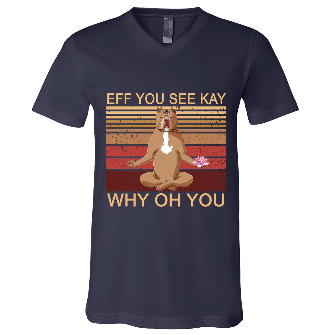 Eff You See Kay Why Oh You Funny Vintage Dog Yoga V-Neck T-Shirt