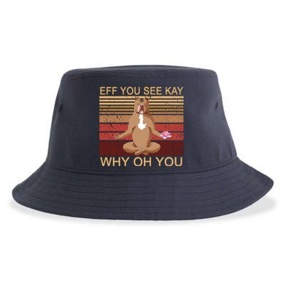 Eff You See Kay Why Oh You Funny Vintage Dog Yoga Sustainable Bucket Hat